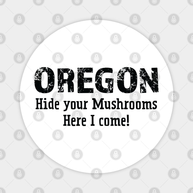 Oregon hide your mushrooms here I come Magnet by Think Beyond Color